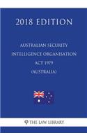 Australian Security Intelligence Organisation Act 1979 (Australia) (2018 Edition)