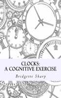 Clocks: A Cognitive Exercise(1 Cognitive Learning Skills)