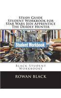 Study Guide Student Workbook for Star Wars Jedi Apprentice The Deadly Hunter: Black Student Workbooks