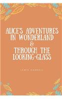 Alice's Adventures in Wonderland & Through the Looking-Glass