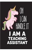 Oh I Can Handle It I Am A Teaching Assistant
