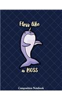 Floss Like A Boss Composition Notebook