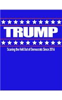 Trump Scaring the Hell Out of Democrats Since 2016: 8.5 X 11 Donald Trump Composition Notebook for Men and Women Republicans, Conservatives, Tea Party Members Red, White and Blue Cover