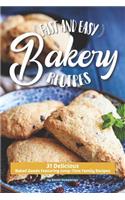 Fast and Easy Bakery Recipes: 31 Delicious Baked Goods Featuring Long-Time Family Recipes