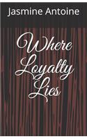 Where Loyalty Lies