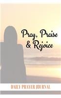 Pray, Praise and Rejoice