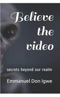 Believe the Video