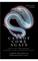 And Cannot Come Again