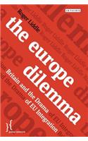 The Europe Dilemma: Britain and the Challenges of Eu Integration