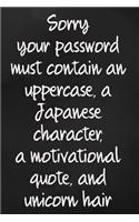 Sorry, Your Password Must Contain an Uppercase, a Japanese Character, a Motivational Quote and Unicorn Hair: Password Book Protect Yourself Online with This Password Log Keeper, Organizer, Vault, Journal Funny Joke