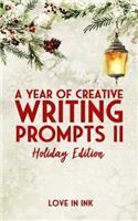 A Year of Creative Writing Prompts II: Holiday Edition