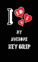 I Love My Awesome Key Grip: Blank Lined 6x9 Love Your Key Grip Journal/Notebooks as Gift for Birthday, Valentine's Day, Anniversary, Thanks Giving, Christmas, Graduation for Yo