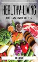 Healthy Living Diet and Nutrition