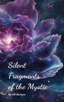 Silent Fragments of the Mystic