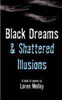 Black Dreams and Shattered Illusions