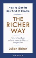 The Richer Way: How to Get the Best Out of People