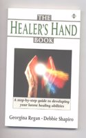 The Healer's Handbook: A Step-by-step Guide to Developing your Latent Healing Abilities