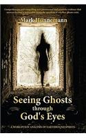 Seeing Ghosts Through God's Eyes