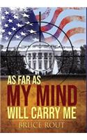 As Far as My Mind Will Carry Me
