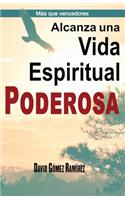 Alcanza una Vida Espiritual Poderosa