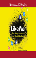 Likewar: The Weaponization of Social Media