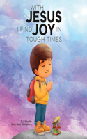 With Jesus I Find Joy in Tough Times