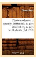 L'École Moderne: La Question Du Français, Au Pays Des Écoliers, Au Pays Des Étudiants, (Éd.1892)