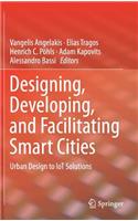 Designing, Developing, and Facilitating Smart Cities