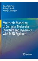 Multiscale Modeling of Complex Molecular Structure and Dynamics with Mbn Explorer