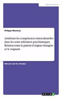 Améliorer les compétences interculturelles dans les soins infirmiers psychiatriques. Relation entre le patient d'origine étrangère et le soignant