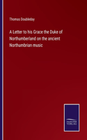 Letter to his Grace the Duke of Northumberland on the ancient Northumbrian music