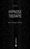 Hypnose Therapie: Band 1: Grundlagen und Technik
