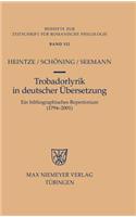 Trobadorlyrik in Deutscher Ubersetzung: Ein Bibliographisches Repertorium (1749-2001)