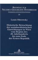 Historische Betrachtung Der Sozialmedizinischen Einrichtungen in Wien Vom Beginn Des 20. Jahrhunderts Bis Zum Ende Der Ersten Republik