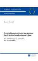 Transnationale Informationsgewinnung durch Nachrichtendienste und Polizei