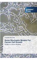 Some Stochastic Models For Cancer Cell Growth