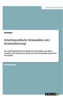 Schichtspezifische Kriminalität oder Kriminalisierung?