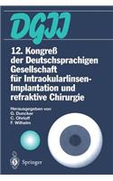 12. Kongreß Der Deutschsprachigen Gesellschaft Für Intraokularlinsen-Implantation Und Refraktive Chirurgie