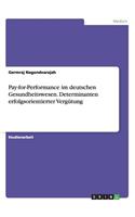 Pay-for-Performance im deutschen Gesundheitswesen. Determinanten erfolgsorientierter Vergütung