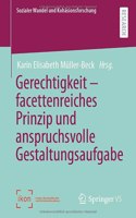 Gerechtigkeit - Facettenreiches Prinzip Und Anspruchsvolle Gestaltungsaufgabe