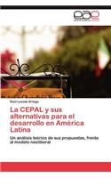 Cepal y Sus Alternativas Para El Desarrollo En America Latina