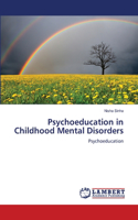 Psychoeducation in Childhood Mental Disorders