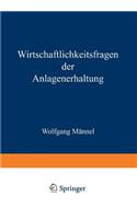 Wirtschaftlichkeitsfragen der Anlagenerhaltung