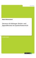 Literatur als Kulturgut. Kinder- und Jugendliteratur im Spanischunterricht