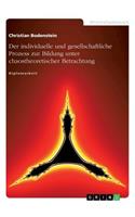 Der individuelle und gesellschaftliche Prozess zur Bildung unter chaostheoretischer Betrachtung