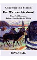 Weihnachtsabend: Eine Erzählung zum Weinachtsgeschenke für Kinder