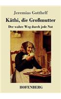 Käthi, die Großmutter: oder Der wahre Weg durch jede Not