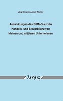 Auswirkungen Des Bilanzrechtsmodernisierungsgesetzes Auf Die Handels- Und Steuerbilanz Von Kleinen Und Mittleren Unternehmen