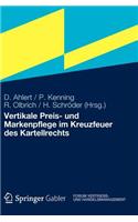 Vertikale Preis- Und Markenpflege Im Kreuzfeuer Des Kartellrechts