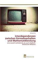 Interdependenzen zwischen Fernsehverhalten und Mathematikleistung